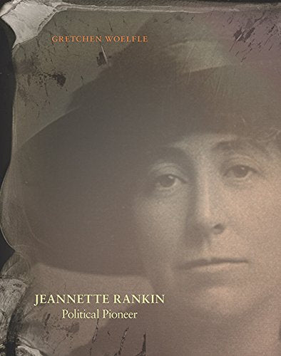 Jeanette Rankin Political Pioneer