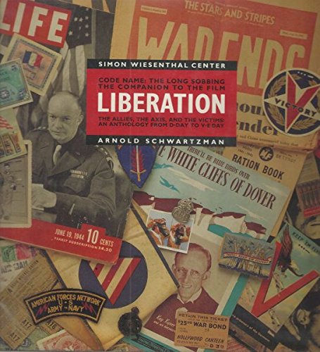 Code Name: The Long Sobbing - The Allies, the Axis, and the Victims: An Anthology from D-Day to V-E Day