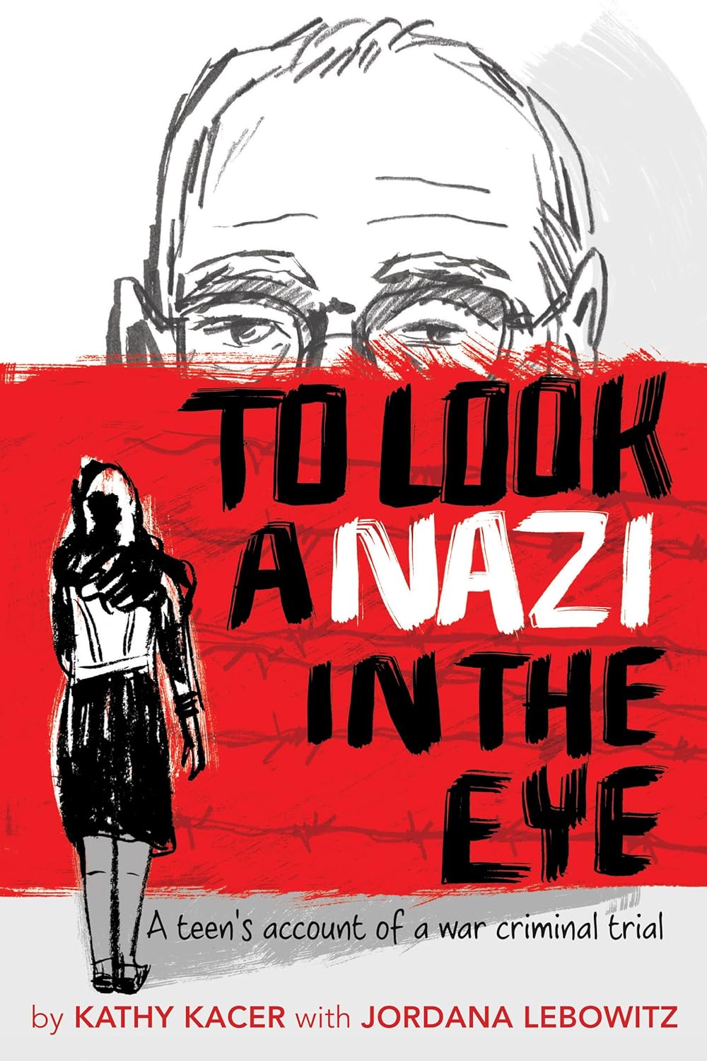 To Look a Nazi in the Eye: A teen's account of a war criminal trial
