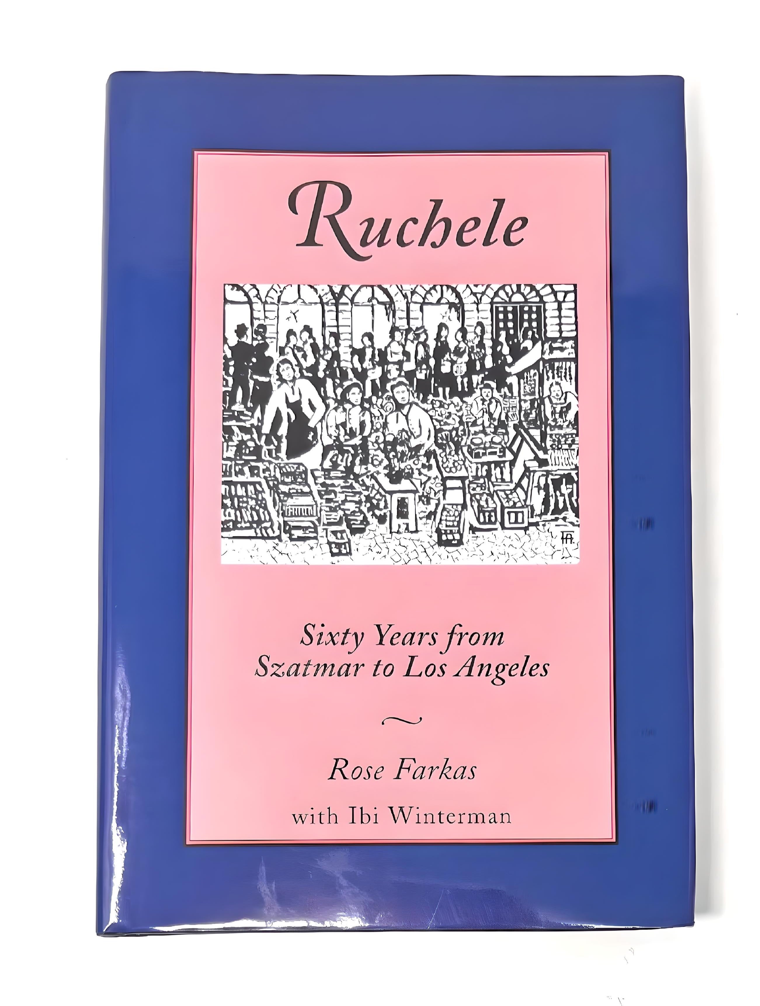 Ruchele- Sixty Years from Szatmar to Los Angeles