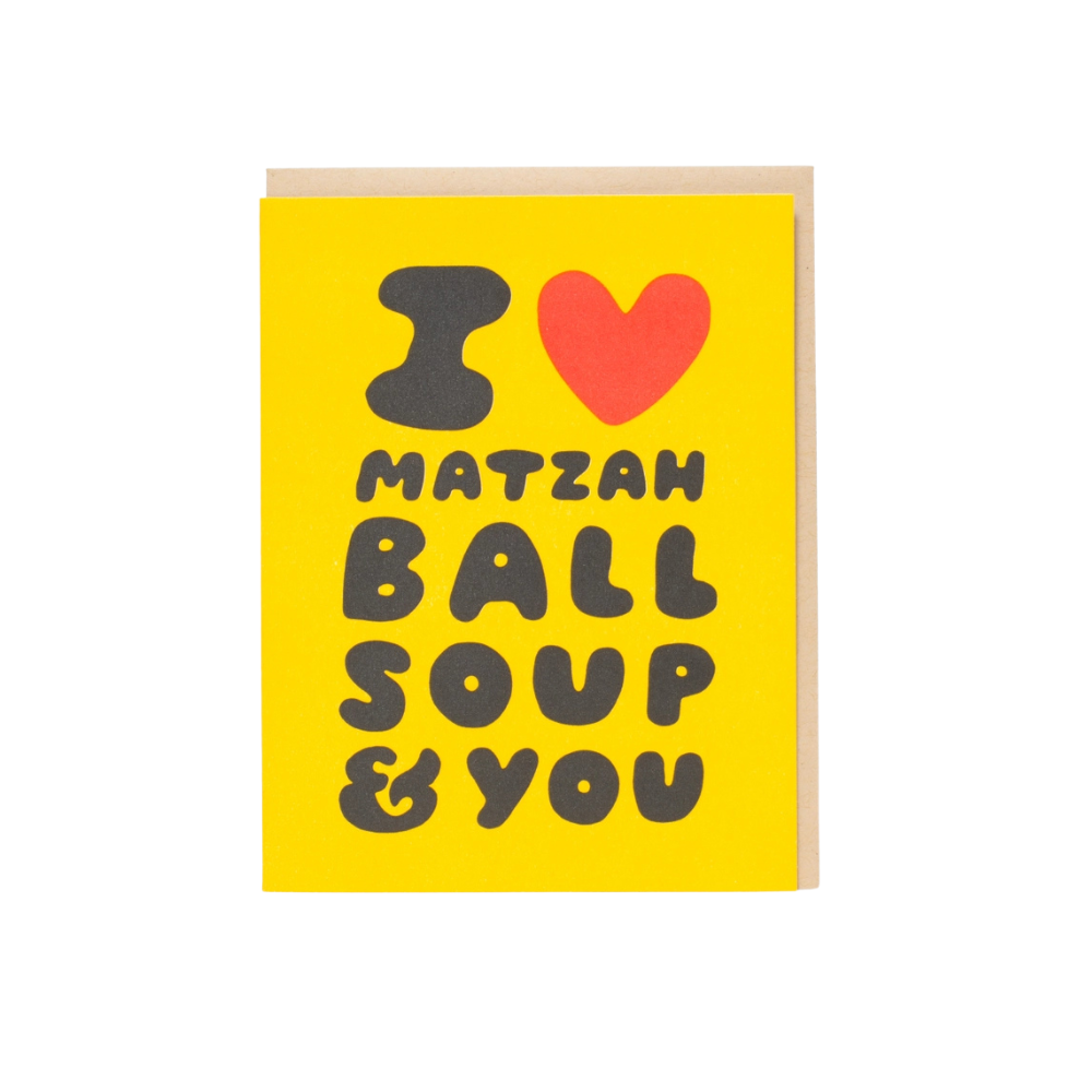 I Love Matzah Ball Soup & You Letterpress Greeting Card